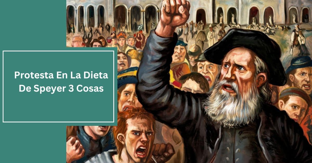 Protesta En La Dieta De Speyer 3 Cosas