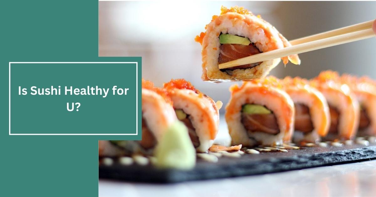 Is Sushi Healthy for U?